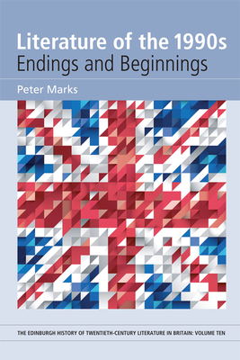 Literature of the 1990s: Endings and Beginnings - Marks, Peter