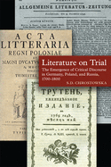 Literature on Trial: The Emergence of Critical Discourse in Germany, Poland, and Russia, 1700-1800