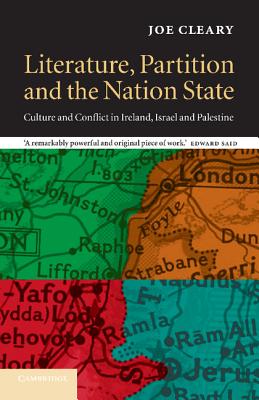 Literature, Partition and the Nation-State: Culture and Conflict in Ireland, Israel and Palestine - Cleary, Joe