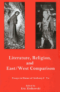 Literature, Religion, and East/West Comparison:: Essays in Honor of Anthony C. Yu