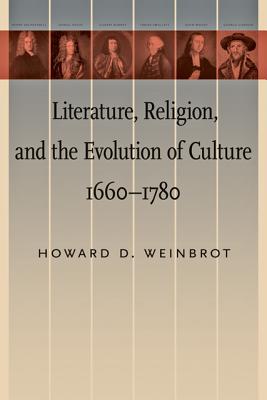 Literature, Religion, and the Evolution of Culture, 1660-1780 - Weinbrot, Howard D