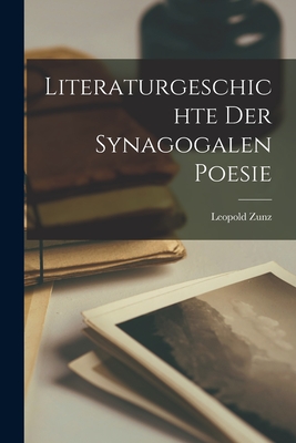 Literaturgeschichte der Synagogalen Poesie - Zunz, Leopold