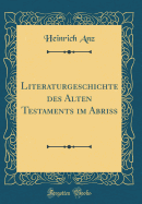 Literaturgeschichte Des Alten Testaments Im Abri? (Classic Reprint)