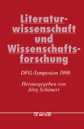 Literaturwissenschaft Und Wissenschaftsforschung: Dfg-Symposion 1998