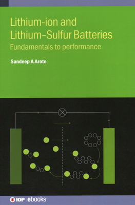 Lithium-ion and Lithium-Sulfur Batteries: Fundamentals to performance - A. Arote, Sandeep, Dr.