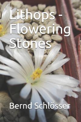 Lithops - Flowering Stones - Schlosser, Bernd