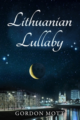 Lithuanian Lullaby - Mott, Gordon