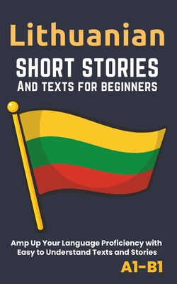 Lithuanian - Short Stories And Texts for Beginners: Improve Your Language Proficiency with Easy to Understand Texts and Stories - Includes English Translations - Librenhaus