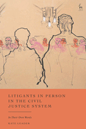 Litigants in Person in the Civil Justice System: In Their Own Words