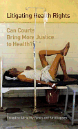 Litigating Health Rights: Can Courts Bring More Justice to Health?