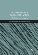 Litigating the Right to Health in Africa: Challenges and Prospects