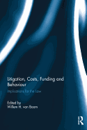 Litigation, Costs, Funding and Behaviour: Implications for the Law