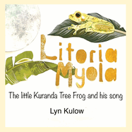 Litoria Myola: the little Kuranda Tree Frog and his song