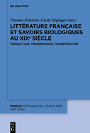 Litt?rature Fran?aise Et Savoirs Biologiques Au XIXe Si?cle: Traduction, Transmission, Transposition