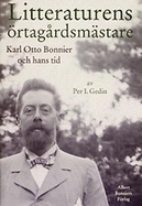 Litteraturens Ortagardsmastare: Karl Otto Bonnier Och Hans Tid