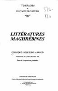 Litteratures Maghrebines: Colloque Jacqueline Arnaud, Villetaneuse, Les 2, 3, Et 4 Decembre 1987