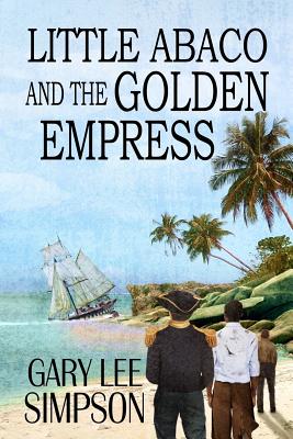 Little Abaco and the Golden Empress - Hercules Com, Bz (Editor), and Simpson, Gary Lee