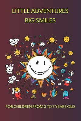 Little Adventures Big Smiles.: 20 children's stories, for children ages 3 to 7. - Basso Galarce, Cristian