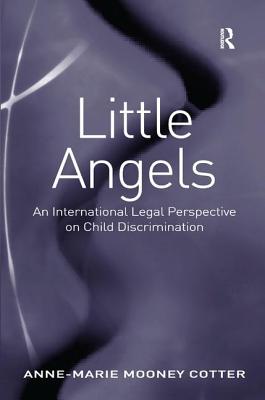 Little Angels: An International Legal Perspective on Child Discrimination - Cotter, Anne-Marie Mooney