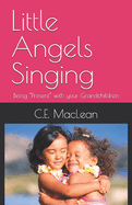 Little Angels Singing: Being "Present" with your Grandchildren