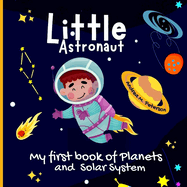 Little Astronaut: For kids ages 6-9Fun Facts for Children Useful Learning Tool about Astronomy Explore All Mysteries of Space Learn about our Galaxy and our Universe