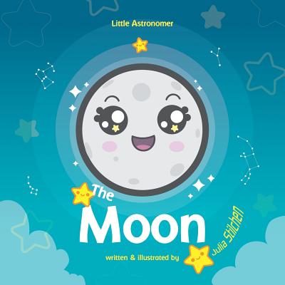 Little Astronomer: The Moon - Stilchen, Julia