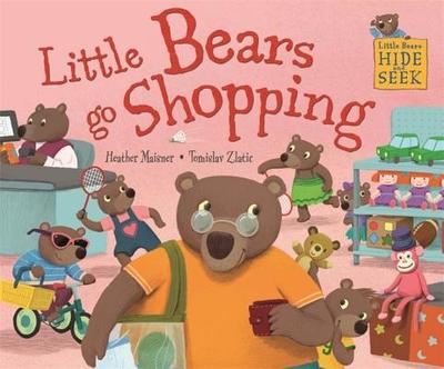 Little Bears Hide and Seek: Little Bears go Shopping - Maisner, Heather