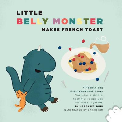 Little Belly Monster Makes French Toast - John, Margaret