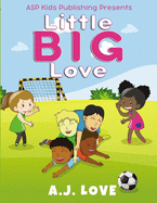 Little BIG Love (ASP Kids Publishing Presents)