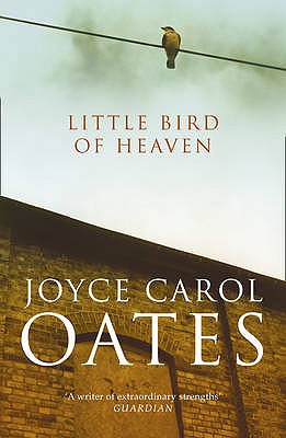 Little Bird of Heaven - Oates, Joyce Carol