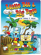 Little Bit & Big Byte: A Day at the Beach - Feigh, Craig T