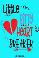 Little Bitty Heart Breaker Journal: Valentine's Day Notebook Journal Perfect Gift Idea for Girlfriend or Boyfriend and with the Person You Love