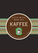 Little Black Book des Kaffee: Das Handbuch fr Ihre Lieblingswachmacher