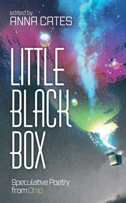 Little Black Box: Speculative Poetry from Ohio - Cates, Anna (Editor)