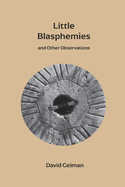 Little Blasphemies: and Other Observations