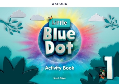 Little Blue Dot: Level 1: Activity Book: Print Activity Book - Dilger, Sarah