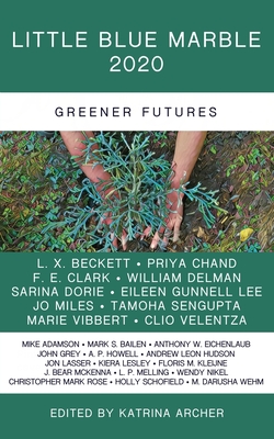 Little Blue Marble 2020: Greener Futures - Archer, Katrina (Editor)