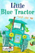 Little Blue Tractor - Baxter, Nicola, and Ladybird Books (Editor)