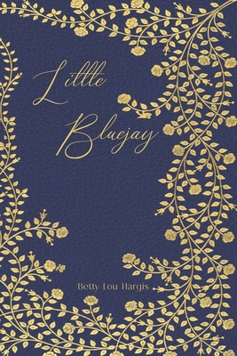 Little Bluejay: An Original Collection - Roach, Cathleen, and Hargis, Betty Lou