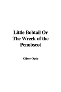 Little Bobtail or the Wreck of the Penobscot
