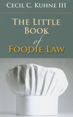 Little Book of Foodie Law - Kuhne, Cecil C