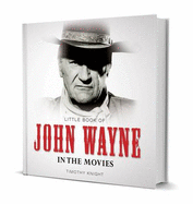 Little Book of John Wayne - Knight Timothy