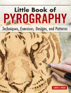 Little Book of Pyrography: Techniques, Exercises, Designs, and Patterns