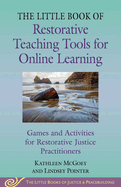 Little Book of Restorative Teaching Tools for Online Learning: Games and Activities for Restorative Justice Practitioners