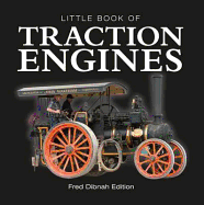 Little Book of Traction Engines - Fred Dibnah Edition