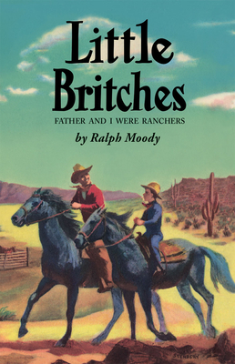 Little Britches: Father and I Were Ranchers - Moody, Ralph