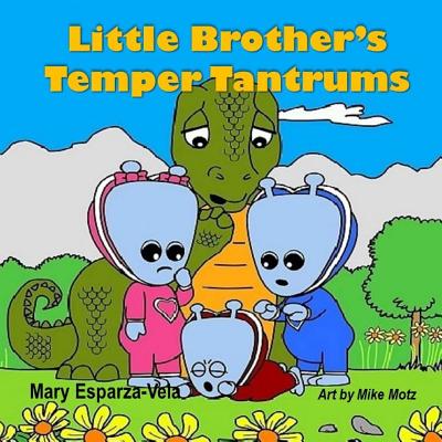 Little Brother's Temper Tantrums - Vela, Mary Esparza-