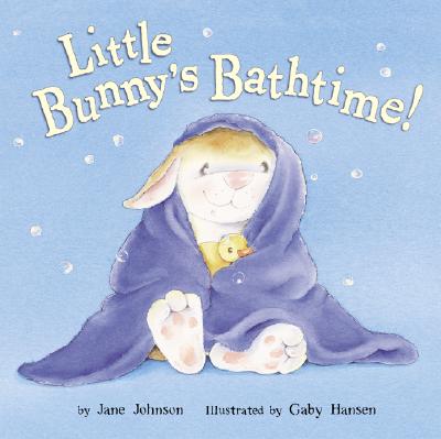 Little Bunny's Bathtime! - Johnson, Jane