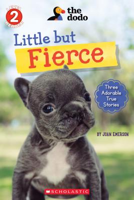 Little But Fierce (the Dodo: Scholastic Reader, Level 2): Volume 1 - Emerson, Joan