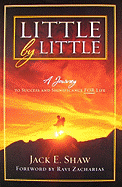 Little by Little: A Journey to Success and Significance for Life - Shaw, Jack, and Zacharias, Ravi (Foreword by)